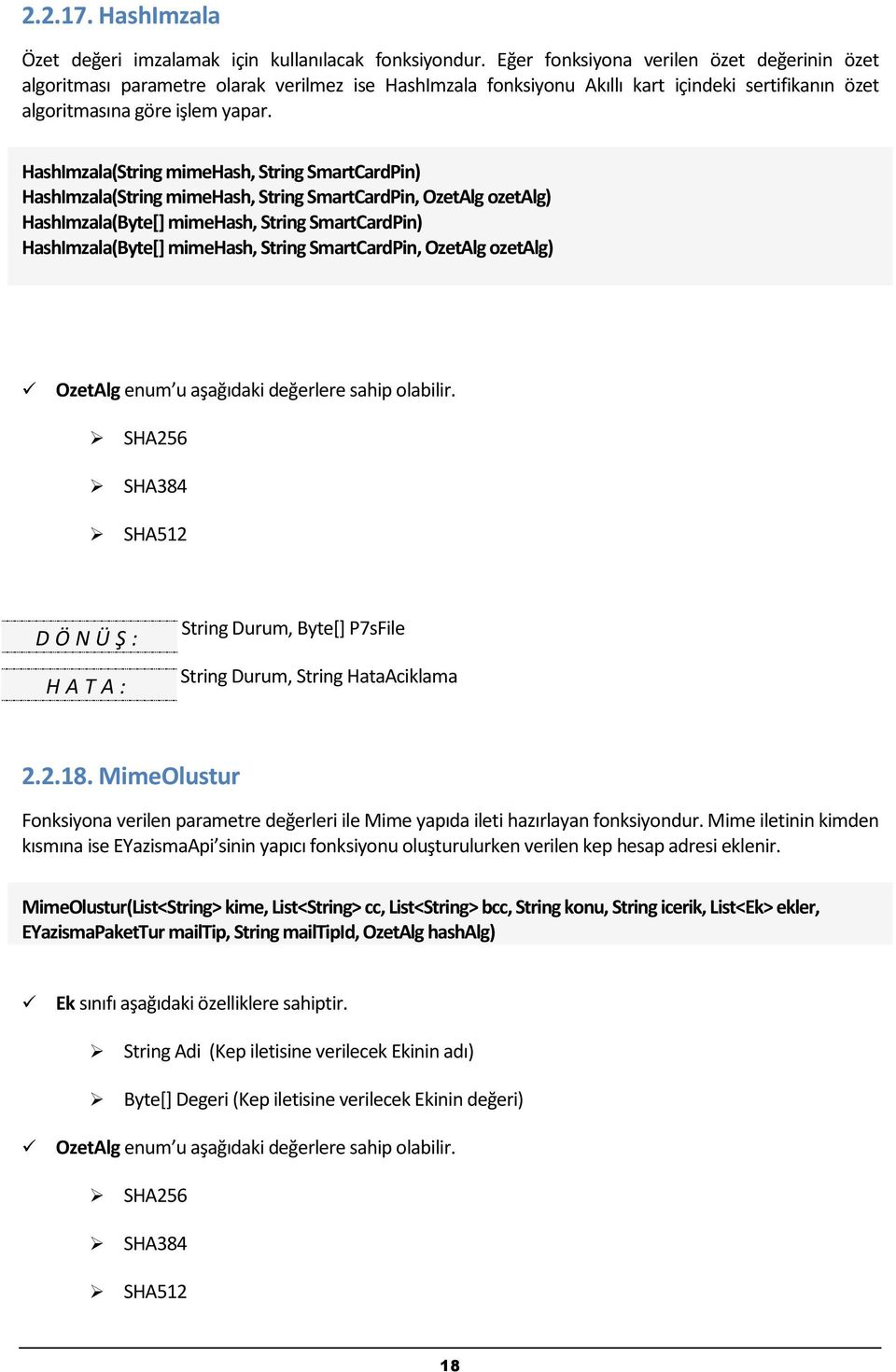 HashImzala(String mimehash, String SmartCardPin) HashImzala(String mimehash, String SmartCardPin, OzetAlg ozetalg) HashImzala(Byte[] mimehash, String SmartCardPin) HashImzala(Byte[] mimehash, String