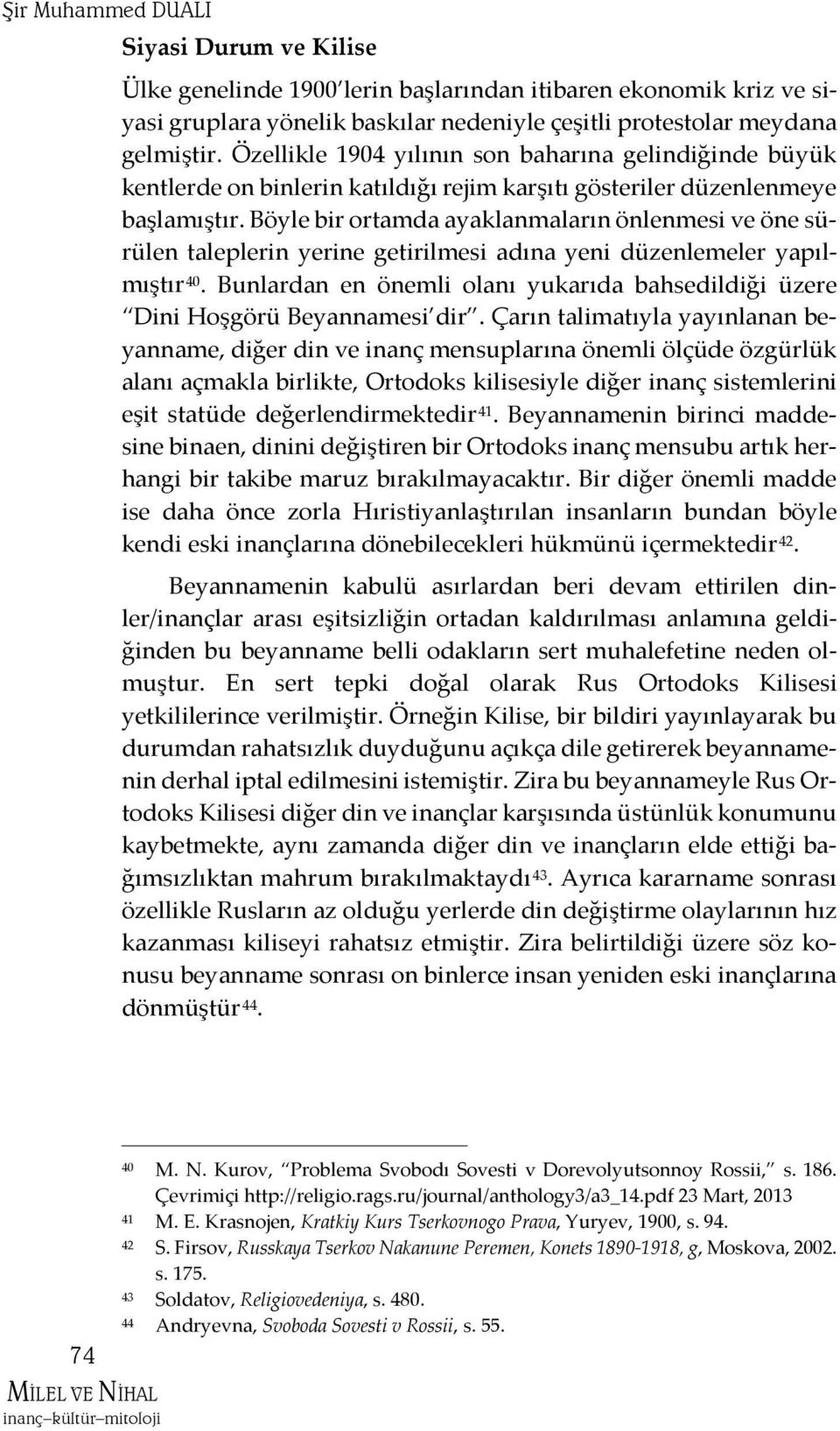 Böyle bir ortamda ayaklanmaların önlenmesi ve öne sürülen taleplerin yerine getirilmesi adına yeni düzenlemeler yapılmıştır 40.