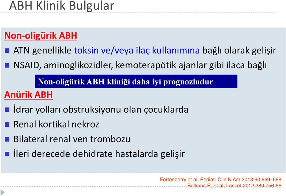 İdrar yolları obstruksiyonu olan çocuklarda Renal kortikal nekroz Bilateral renal ven trombozu İleri derecede