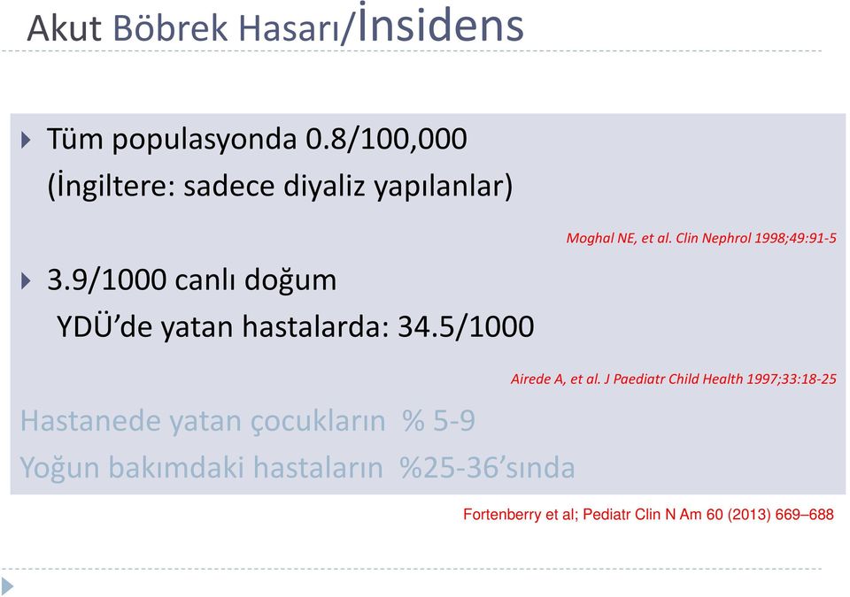 9/1000 canlı doğum YDÜ de yatan hastalarda: 34.