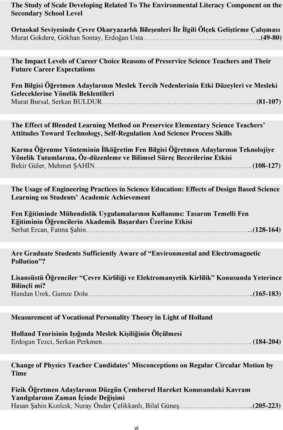 ..(49-80) The Impact Levels of Career Choice Reasons of Preservice Science Teachers and Their Future Career Expectations Fen Bilgisi Öğretmen Adaylarının Meslek Tercih Nedenlerinin Etki Düzeyleri ve