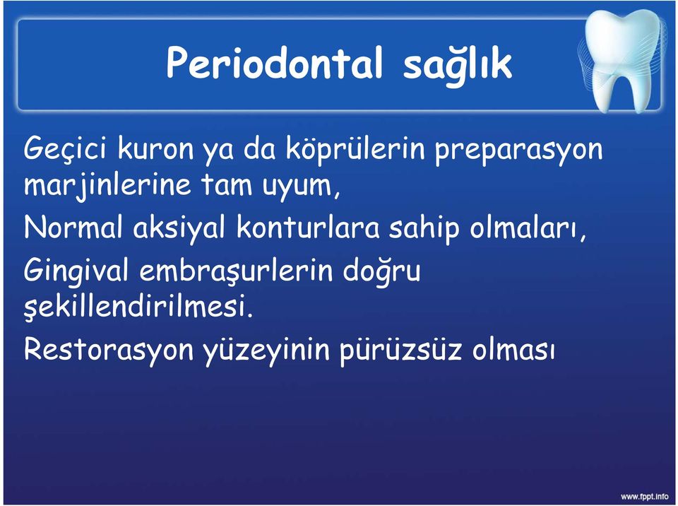 konturlara sahip olmaları, Gingival embraşurlerin