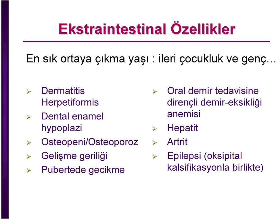 tedavisine dirençli demir-eksikliği anemisi Hepatit Osteopeni/Osteoporoz