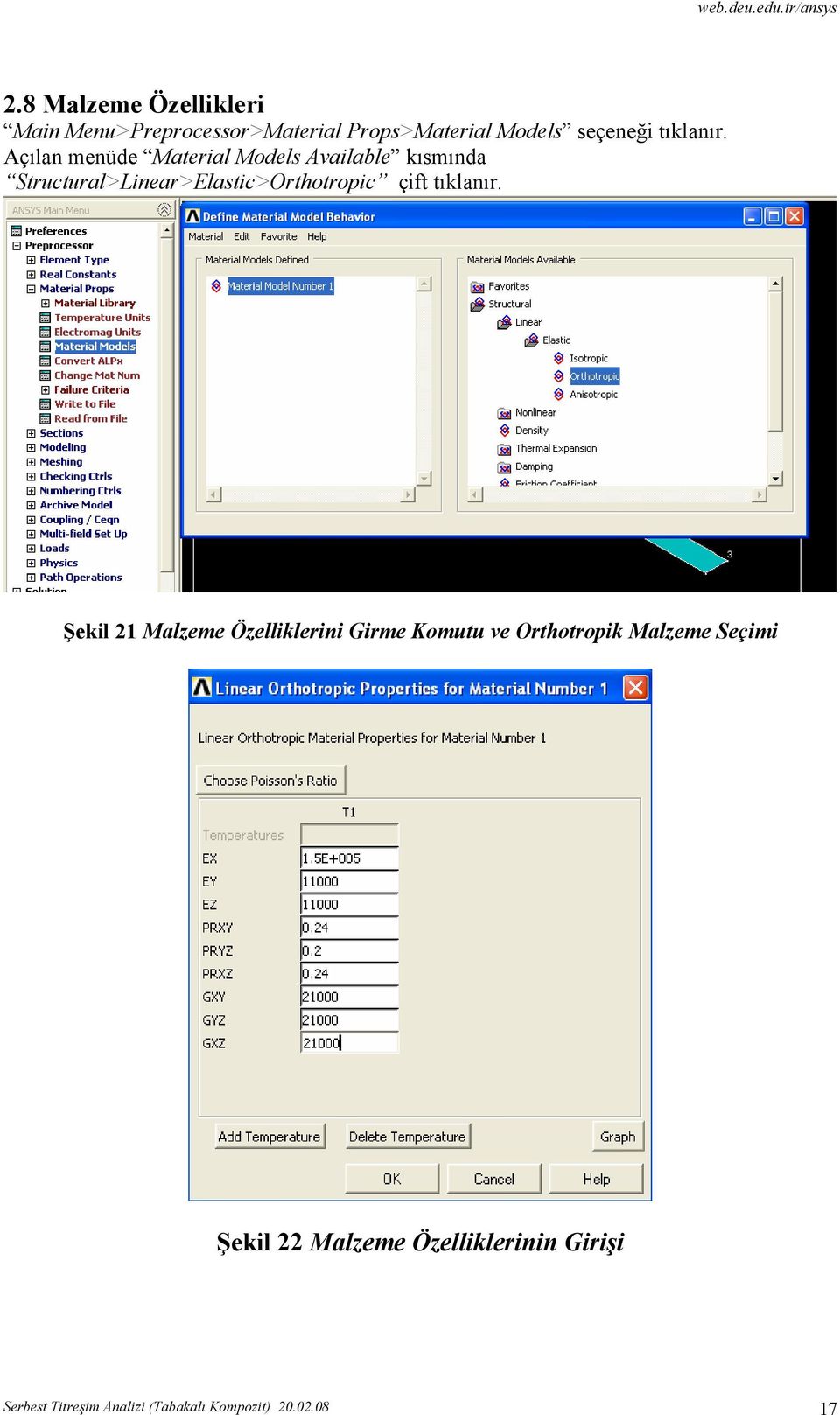 Açılan menüde Material Models Available kısmında Structural>Linear>Elastic>Orthotropic çift