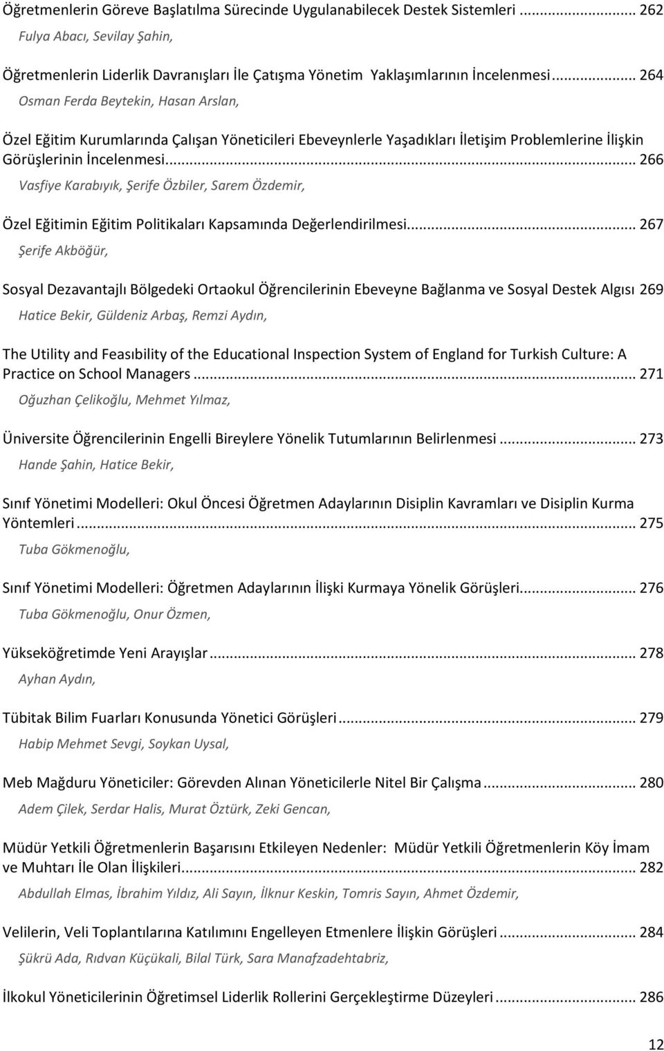 .. 266 Vasfiye Karabıyık, Şerife Özbiler, Sarem Özdemir, Özel Eğitimin Eğitim Politikaları Kapsamında Değerlendirilmesi.