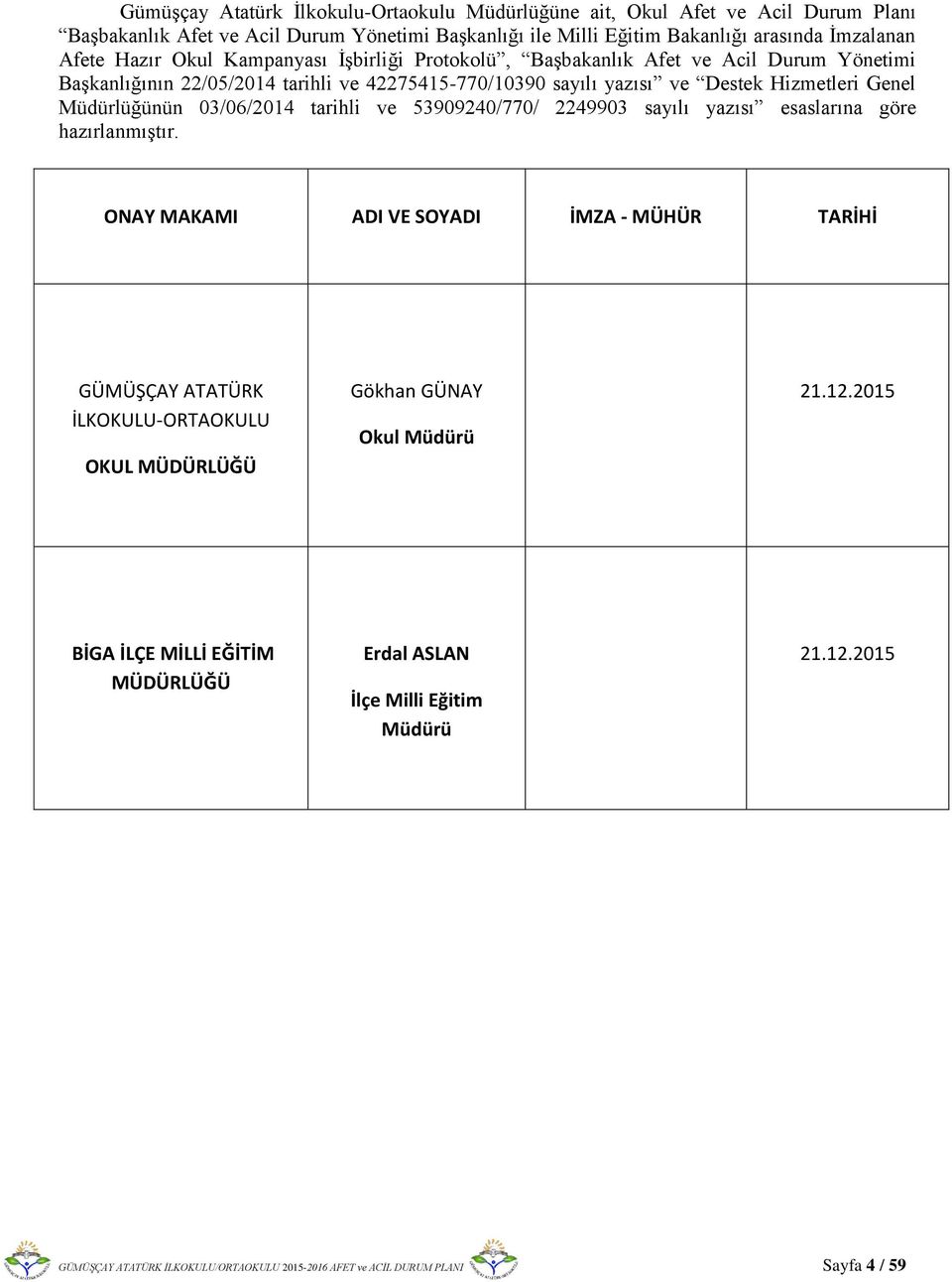 03/06/2014 tarihli ve 53909240/770/ 2249903 sayılı yazısı esaslarına göre hazırlanmıştır.