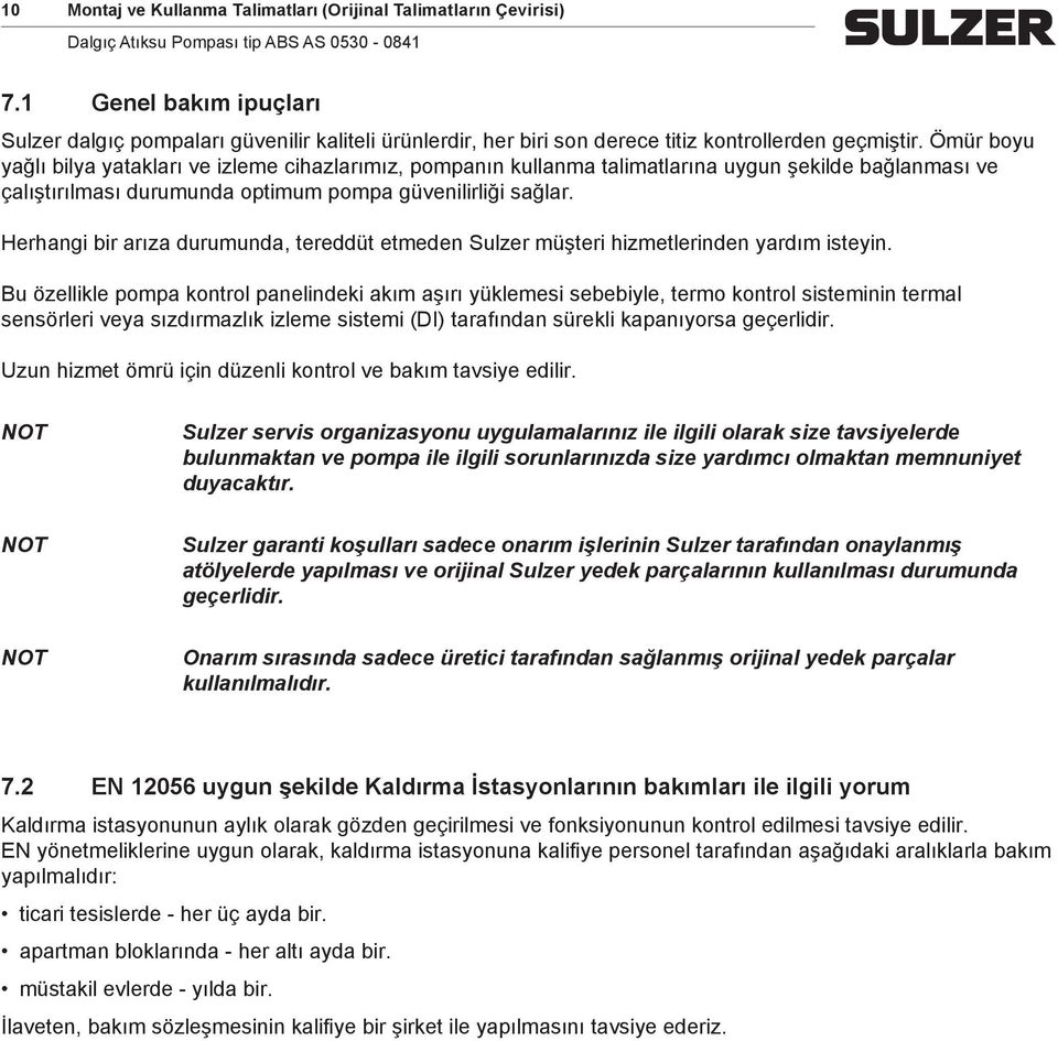 Herhangi bir arıza duruunda, tereddüt eteden Sulzer üşteri hizetlerinden yardı isteyin.