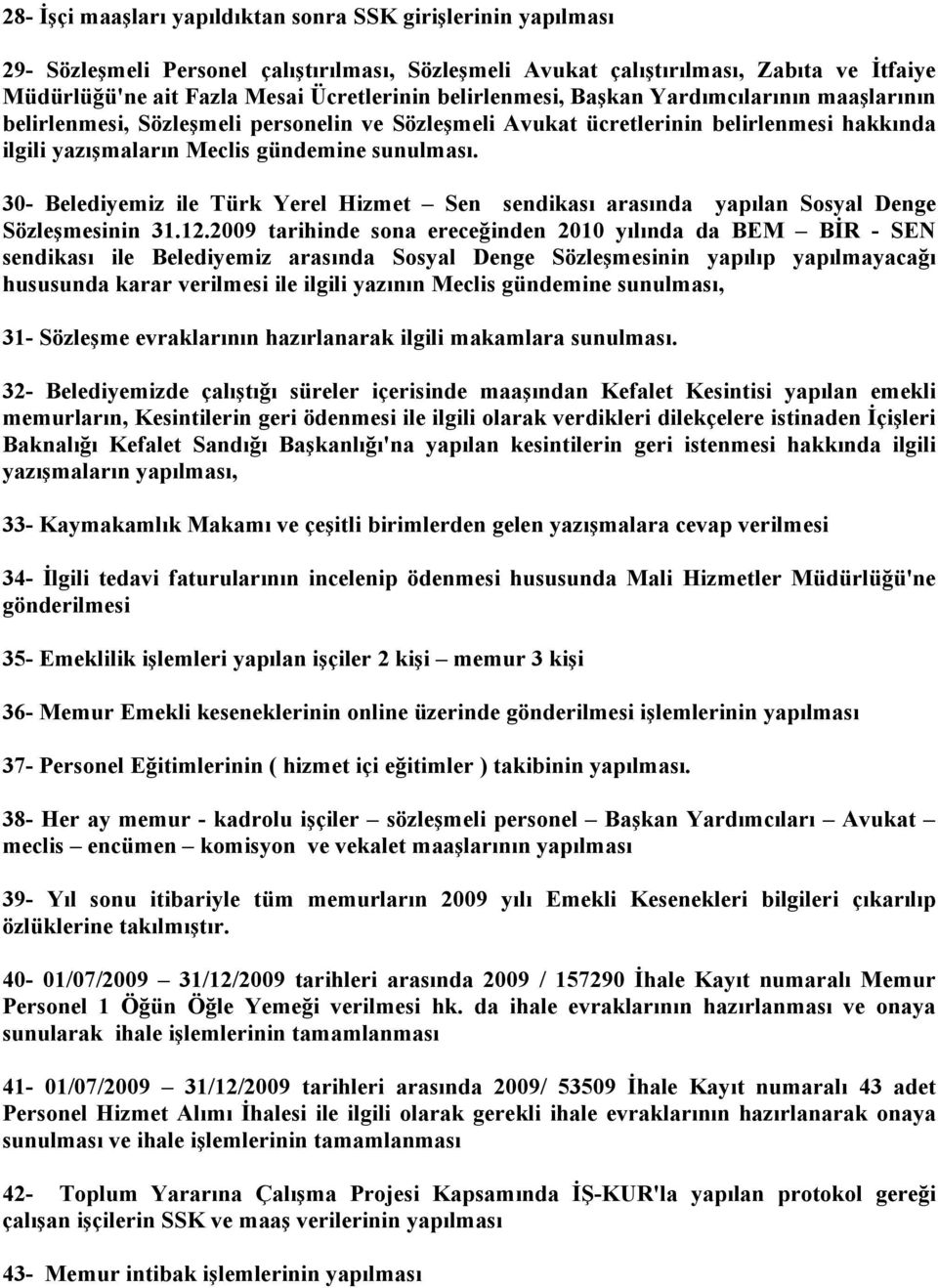 3- Belediyemiz ile Türk Yerel Hizmet Sen sendikası arasında yapılan Sosyal Denge Sözleşmesinin 31.12.