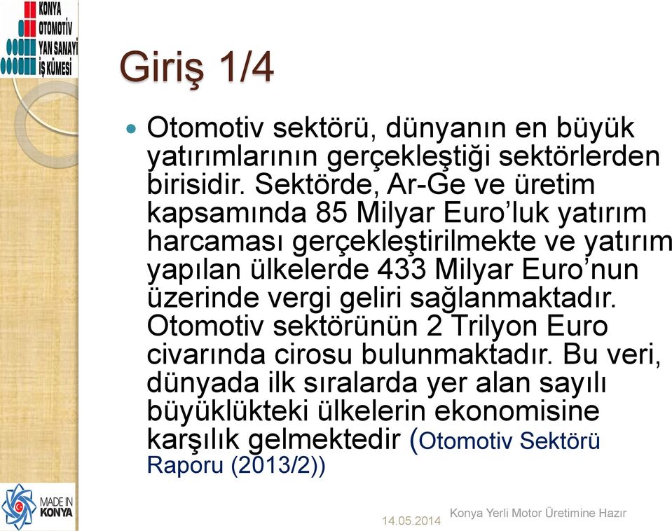 ülkelerde 433 Milyar Euro nun üzerinde vergi geliri sağlanmaktadır.