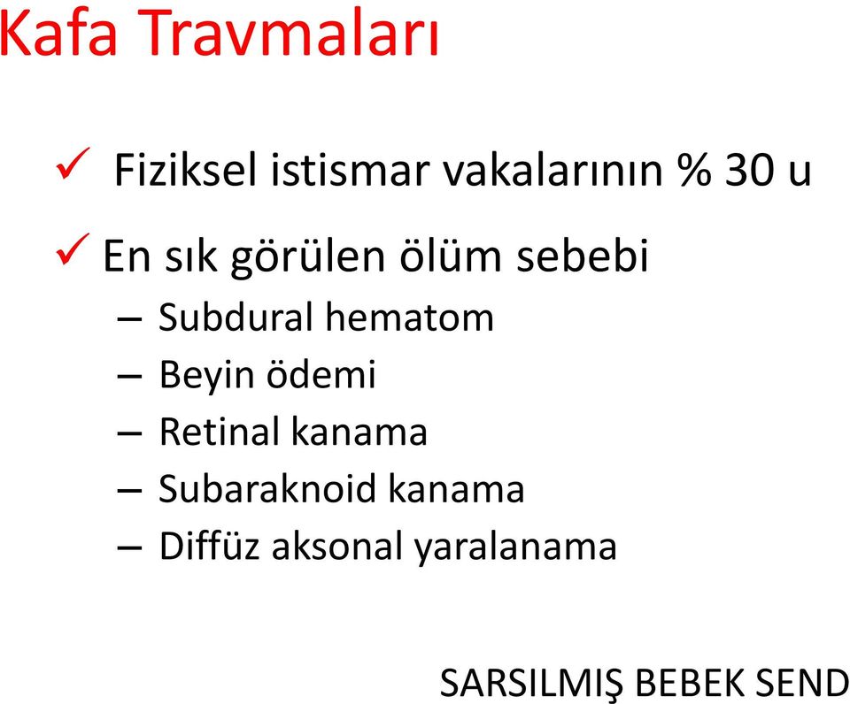 hematom Beyin ödemi Retinal kanama Subaraknoid