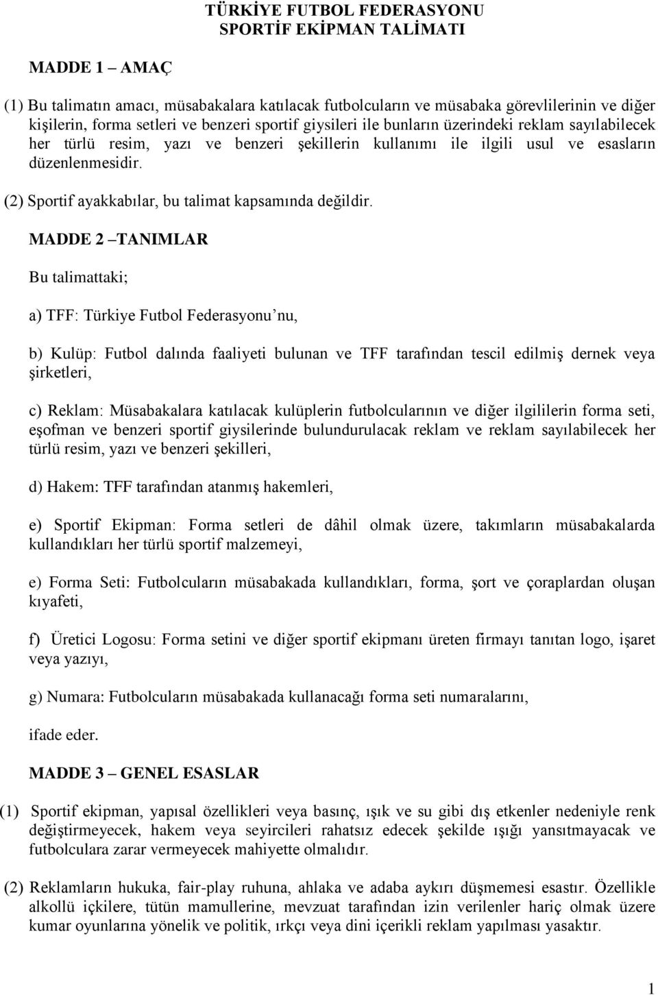 (2) Sportif ayakkabılar, bu talimat kapsamında değildir.