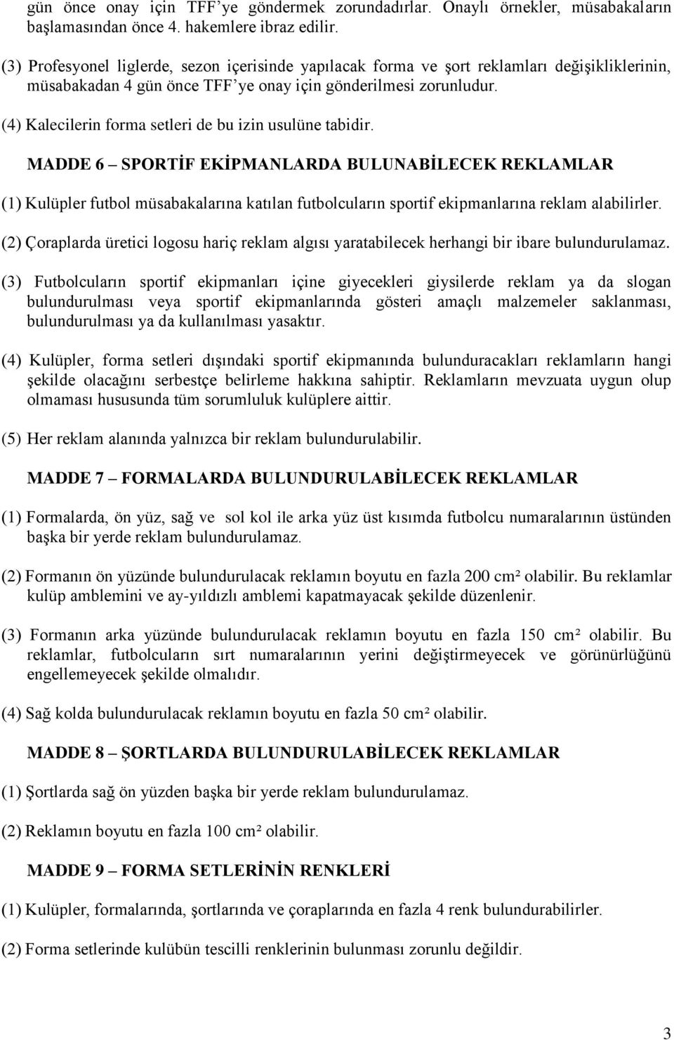 (4) Kalecilerin forma setleri de bu izin usulüne tabidir.