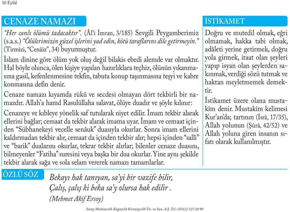 adâleti yerine getirmek, doğru İslam dinine göre ölüm yok oluş değil bilakis ebedi alemde var olmaktır.