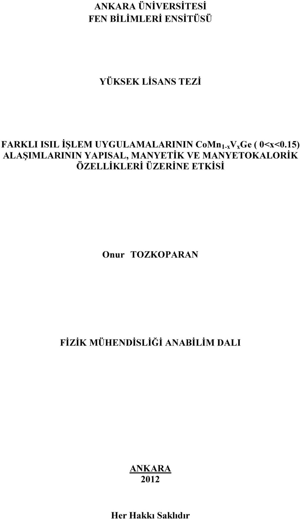 15) ALAŞIMLARININ YAPISAL, MANYETİK VE MANYETOKALORİK ÖZELLİKLERİ