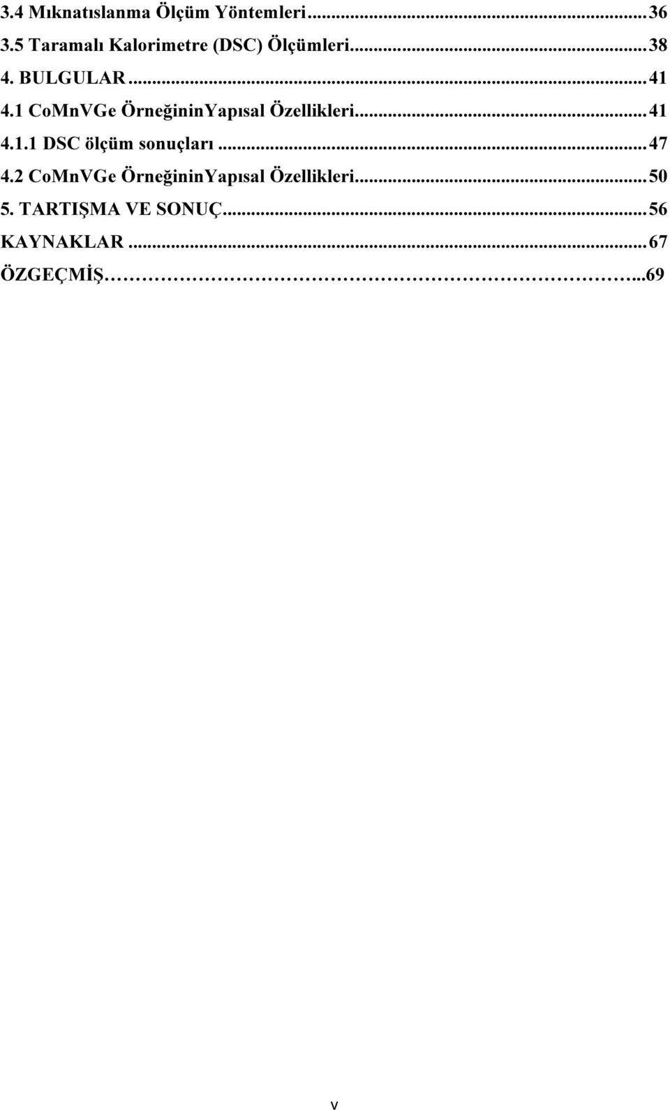 1 CoMnVGe ÖrneğininYapısal Özellikleri... 41 4.1.1 DSC ölçüm sonuçları.