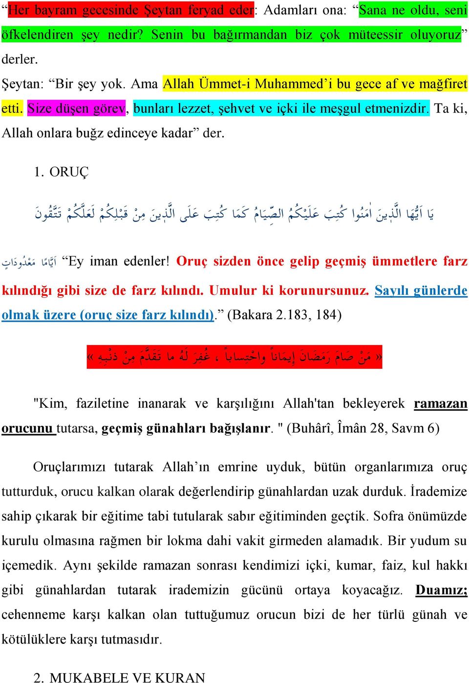 ORUÇ ي ا ا ي ه ا ال ذ ين ا م ن وا ك ت ب ع ل ي ك م الص ي ام ك م ا ك ت ب ع ل ى ال ذ ين م ن ق ب ل ك م ل ع ل ك م ت ت ق و ن Ey iman edenler!