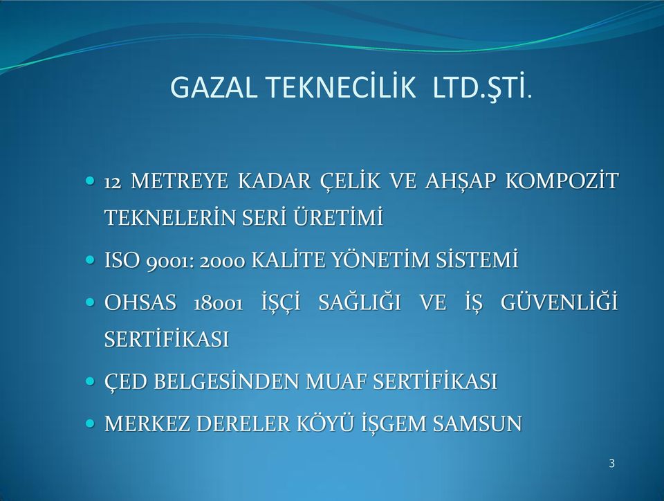 ÜRETİMİ ISO 9001: 2000 KALİTE YÖNETİM SİSTEMİ OHSAS 18001 İŞÇİ