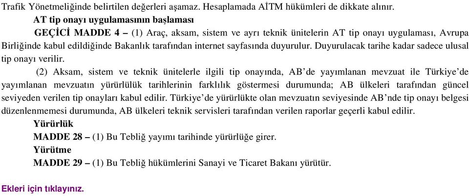 sayfasında duyurulur. Duyurulacak tarihe kadar sadece ulusal tip onayı verilir.