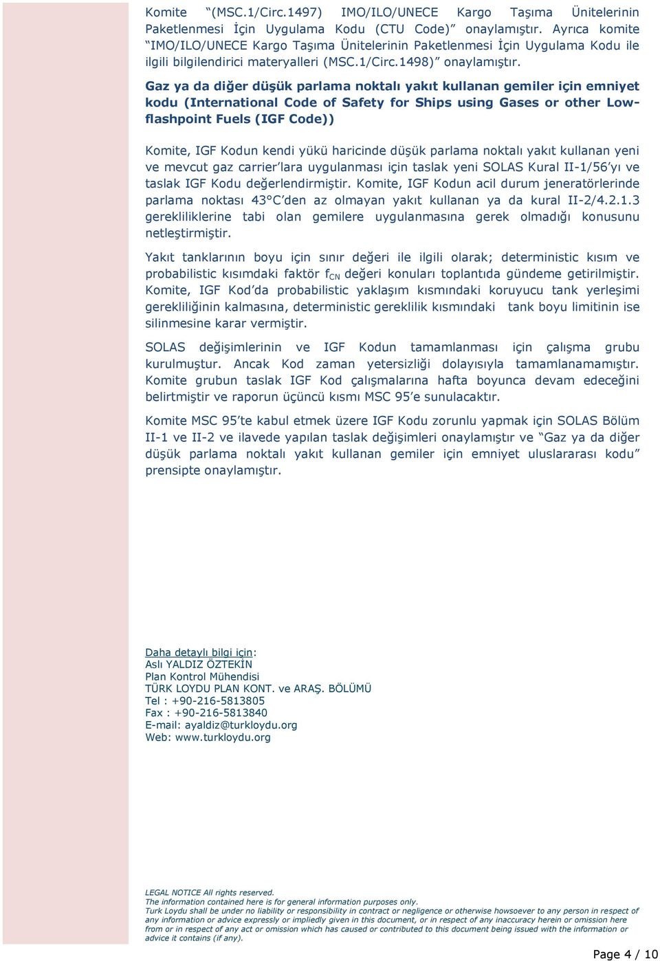 Gaz ya da diğer düşük parlama noktalı yakıt kullanan gemiler için emniyet kodu (International Code of Safety for Ships using Gases or other Lowflashpoint Fuels (IGF Code)) Komite, IGF Kodun kendi