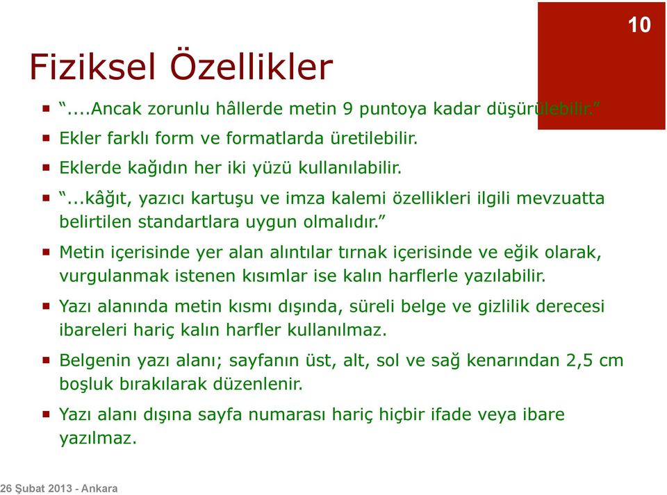 Metin içerisinde yer alan alıntılar tırnak içerisinde ve eğik olarak, vurgulanmak istenen kısımlar ise kalın harflerle yazılabilir.