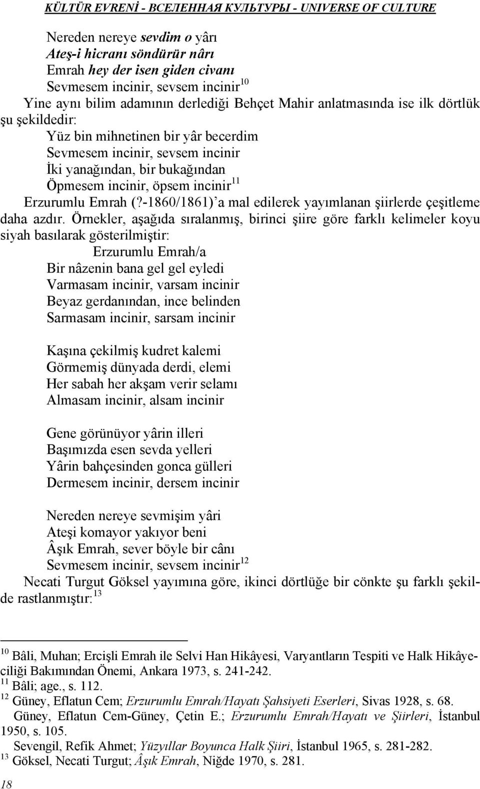 -1860/1861) a mal edilerek yayımlanan şiirlerde çeşitleme daha azdır.