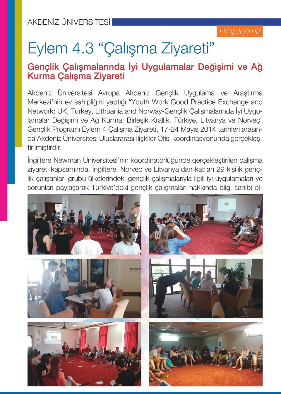 Youth Work Good Practice Exchange and Network: UK, Turkey, Lithuania and Norway-Gençlik Çalışmalarında İyi Uygulamalar Değişimi ve Ağ Kurma: Birleşik Krallık, Türkiye, Litvanya ve Norveç Gençlik