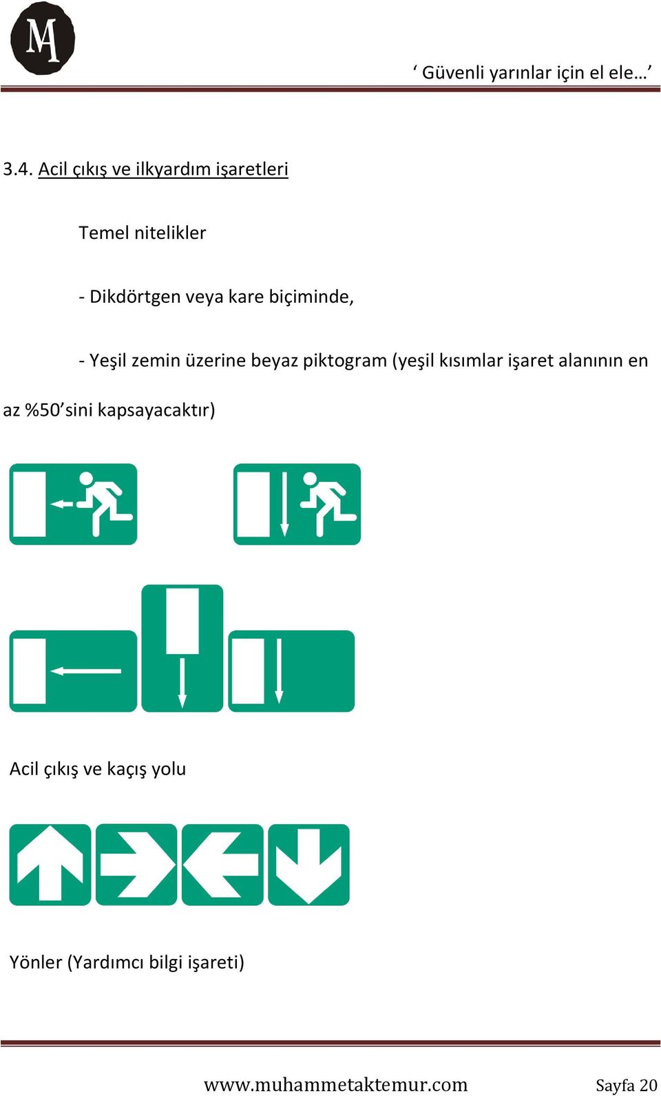 kısımlar işaret alanının en az %50 sini kapsayacaktır) Acil çıkış ve