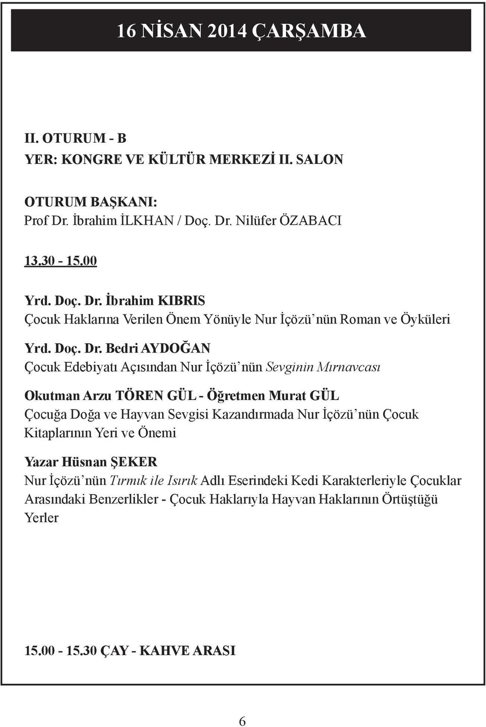 Nilüfer ÖZABACI 13.30-15.00 Yrd. Doç. Dr.