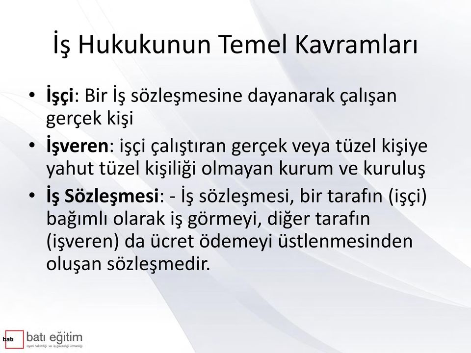 kurum ve kuruluş İş Sözleşmesi: - İş sözleşmesi, bir tarafın (işçi) bağımlı olarak