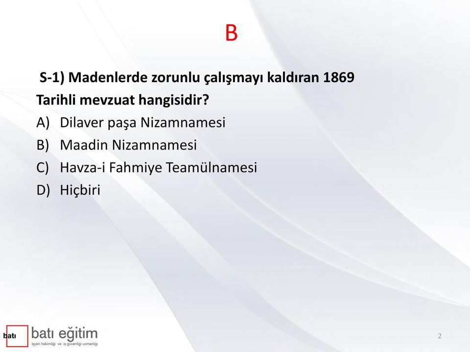 A) Dilaver paşa Nizamnamesi B) Maadin