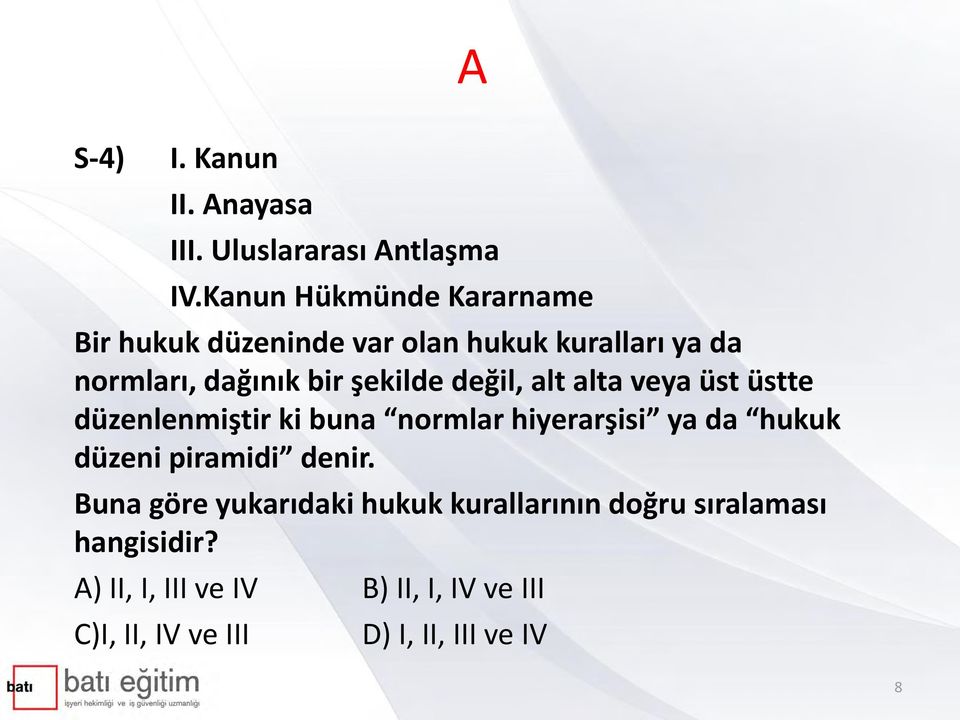 değil, alt alta veya üst üstte düzenlenmiştir ki buna normlar hiyerarşisi ya da hukuk düzeni piramidi