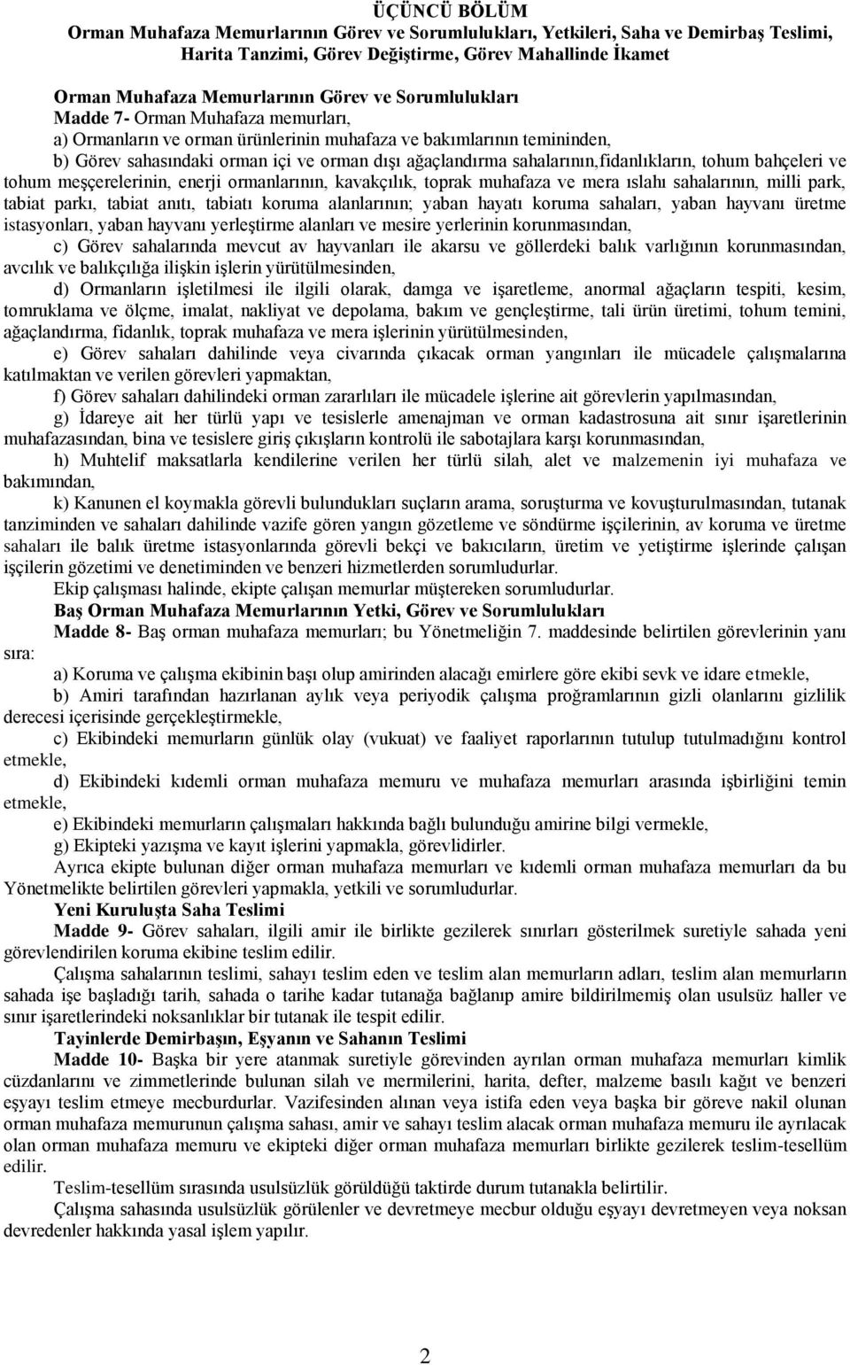 sahalarının,fidanlıkların, tohum bahçeleri ve tohum meşçerelerinin, enerji ormanlarının, kavakçılık, toprak muhafaza ve mera ıslahı sahalarının, milli park, tabiat parkı, tabiat anıtı, tabiatı koruma