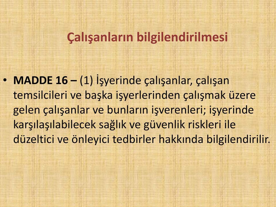 çalışanlar ve bunların işverenleri; işyerinde karşılaşılabilecek sağlık