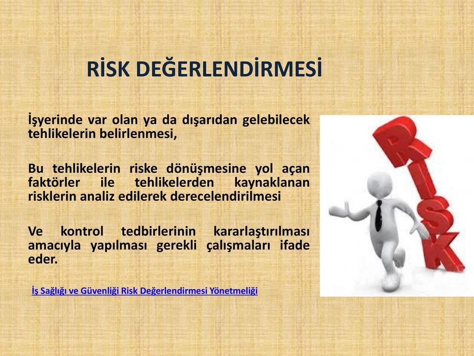 kaynaklanan risklerin analiz edilerek derecelendirilmesi Ve kontrol tedbirlerinin