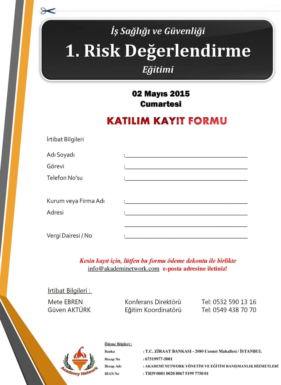 kayıt için, lütfen bu formu ödeme dekontu ile birlikte info@akademinetwork.com e-posta adresine iletiniz!