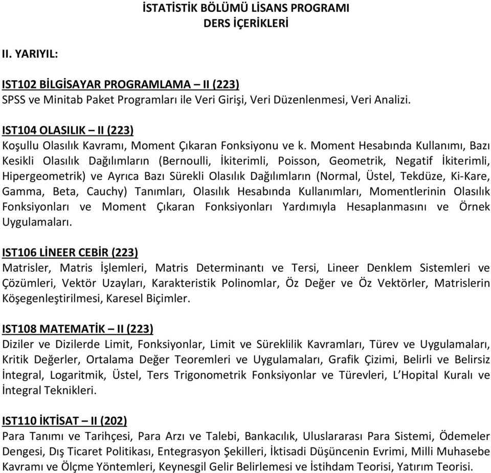 Moment Hesabında Kullanımı, Bazı Kesikli Olasılık Dağılımların (Bernoulli, İkiterimli, Poisson, Geometrik, Negatif İkiterimli, Hipergeometrik) ve Ayrıca Bazı Sürekli Olasılık Dağılımların (Normal,