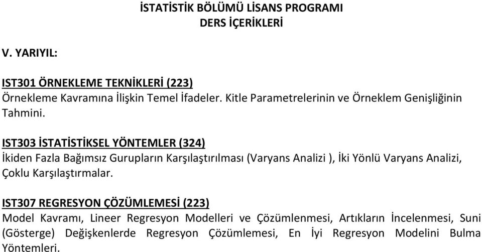 IST303 İSTATİSTİKSEL YÖNTEMLER (324) İkiden Fazla Bağımsız Gurupların Karşılaştırılması (Varyans Analizi ), İki Yönlü Varyans