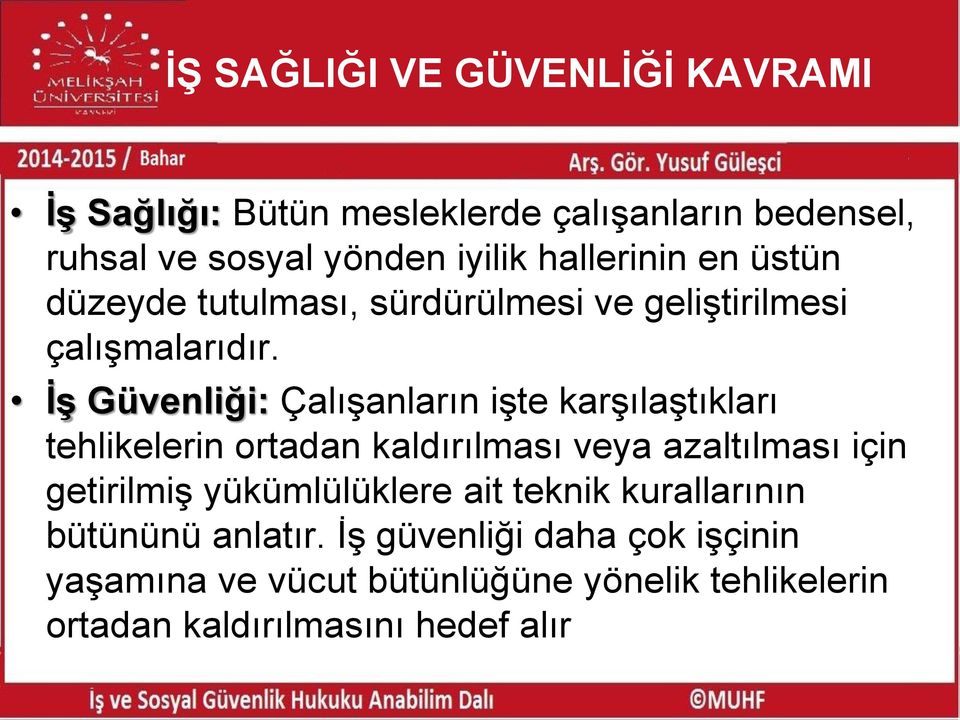 İş Güvenliği: Çalışanların işte karşılaştıkları tehlikelerin ortadan kaldırılması veya azaltılması için getirilmiş