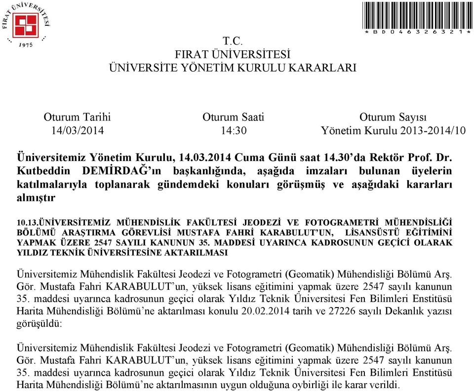 Mustafa Fahri KARABULUT un, yüksek lisans eğitimini yapmak üzere 2547 sayılı kanunun 35.