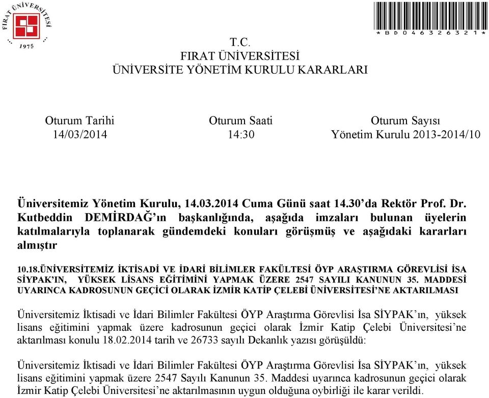 eğitimini yapmak üzere kadrosunun geçici olarak İzmir Katip Çelebi Üniversitesi ne aktarılması konulu 18.02.