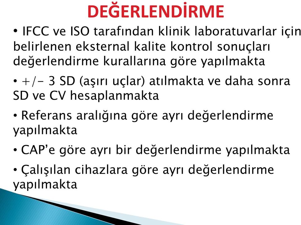 ve daha sonra SD ve CV hesaplanmakta Referans aralığına göre ayrı değerlendirme yapılmakta