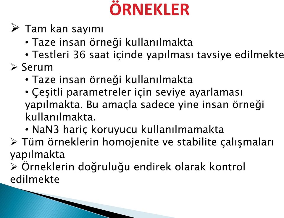 yapılmakta. Bu amaçla sadece yine insan örneği kullanılmakta.