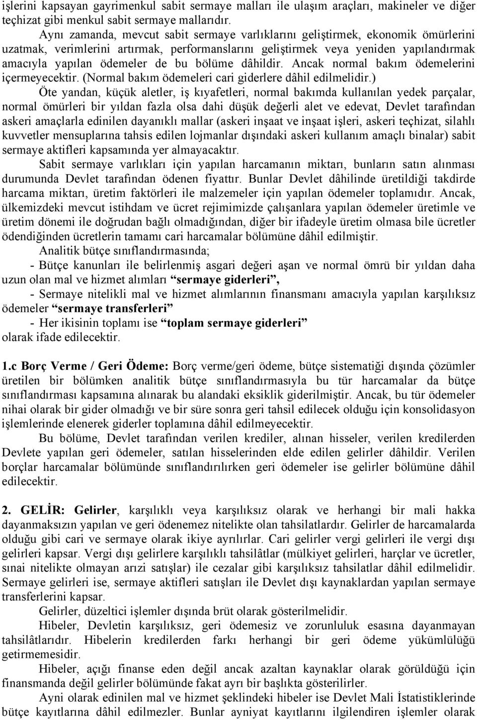 bölüme dâhildir. Ancak normal bakım ödemelerini içermeyecektir. (Normal bakım ödemeleri cari giderlere dâhil edilmelidir.