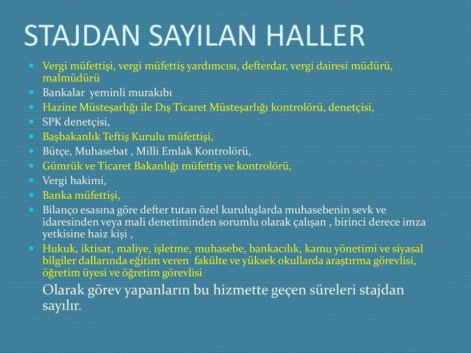 esasına göre defter tutan özel kuruluşlarda muhasebenin sevk ve idaresinden veya mali denetiminden sorumlu olarak çalışan, birinci derece imza yetkisine haiz kişi, Hukuk, iktisat, maliye, işletme,