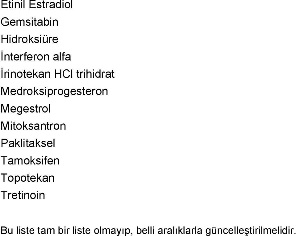 Mitoksantron Paklitaksel Tamoksifen Topotekan Tretinoin Bu