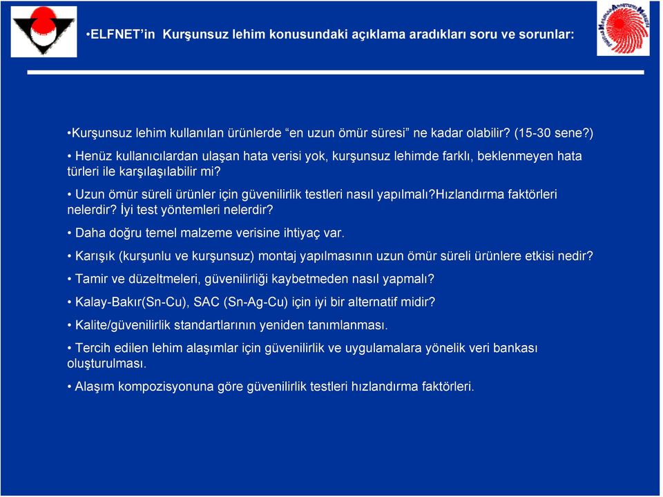 hızlandırma faktörleri nelerdir? İyi test yöntemleri nelerdir? Daha doğru temel malzeme verisine ihtiyaç var.