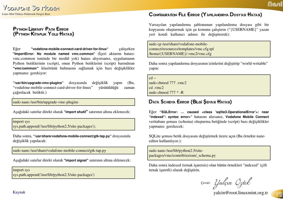 tpl /home/{username}/.vmc2/vmc.cfg "vodafone-mobile-connect-card-driver-for-linux çalışırken "ImportError: No module named vmc.common" (İçeri aktarım hatası: vmc.