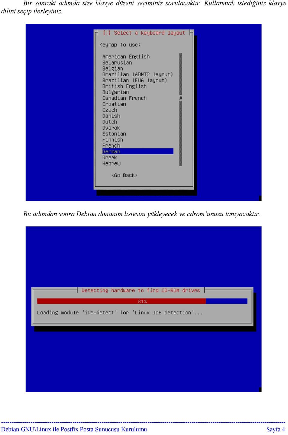 Bu adımdan sonra Debian donanım listesini yükleyecek ve cdrom
