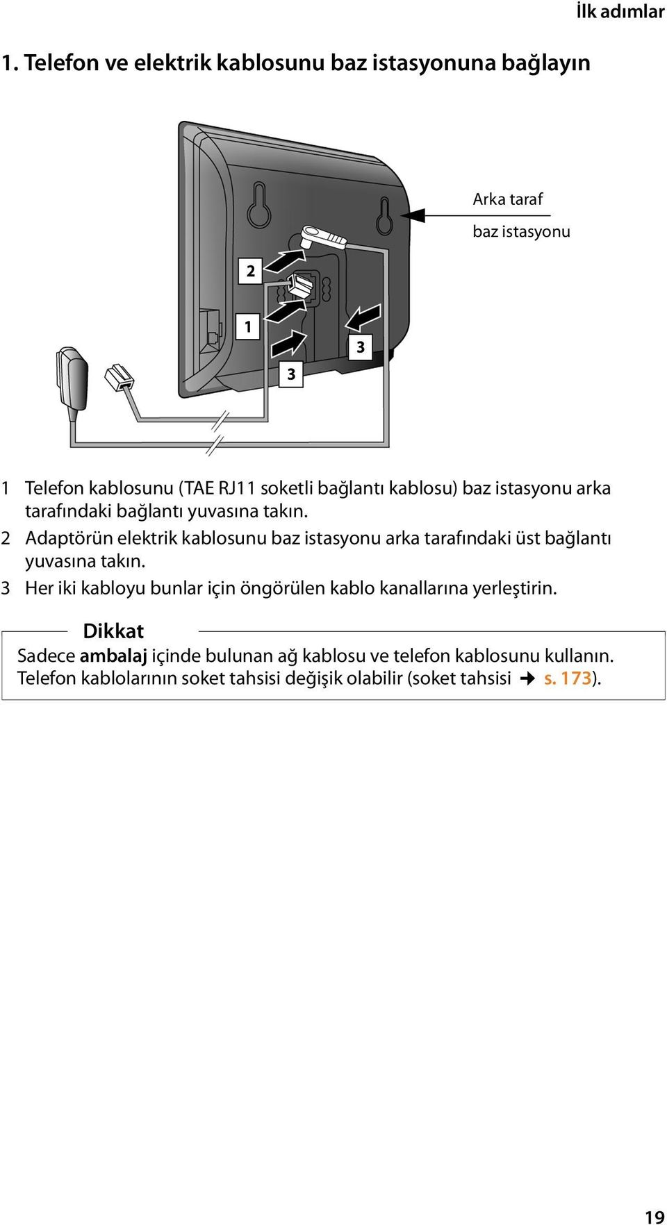 2 Adaptörün elektrik kablosunu baz istasyonu arka tarafındaki üst bağlantı yuvasına takın.