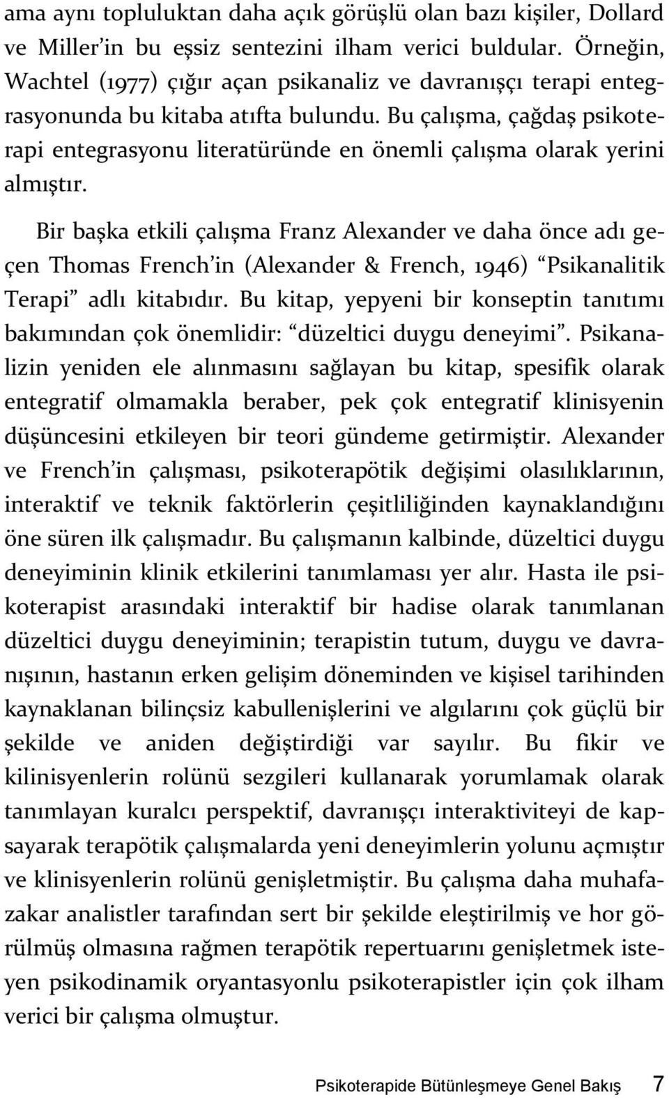 Bu çalışma, çağdaş psikoterapi entegrasyonu literatüründe en önemli çalışma olarak yerini almıştır.